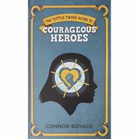 The Tuttle Twins Guide to Courageous Heroes 1943521549 Book Cover