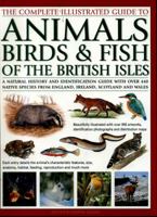 The Complete Illustrated Guide to Animals, Birds & Fish of the British Isles: A Natural History and Identification Guide with Over 440 Native Species from England, Ireland, Scotland and Wales 1846815436 Book Cover