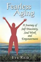 Fearless Aging: A Journey of Self Discovery, Soul Work, and Empowerment 1419666843 Book Cover