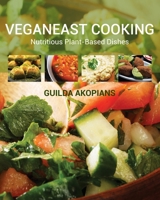 Veganeast Cooking: Nutritious Plant-Based Dishes 1912187302 Book Cover