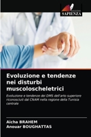 Evoluzione e tendenze nei disturbi muscoloscheletrici: Evoluzione e tendenze dei DMS dell'arto superiore riconosciuti dal CNAM nella regione della Tunisia centrale 6203301744 Book Cover