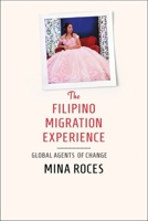 The Filipino Migration Experience: Global Agents of Change 1501760408 Book Cover