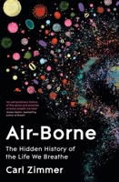 Picador Air-Borne The Hidden History of the Life We Breathe. 0593473590 Book Cover