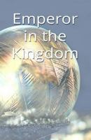 Emperor in the Kingdom 1790481031 Book Cover