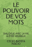 Le Pouvoir de Vos Mots : Dialogue Avec la Vie ? ?tre Heureux 1088913733 Book Cover