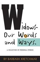 Widows - Our Words and Ways: A Collection of Personal Stories 1545661065 Book Cover