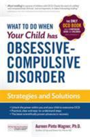 What to do when your Child has Obsessive-Compulsive Disorder: Strategies and Solutions 0967734711 Book Cover