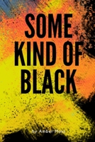 Some Kind Of Black 1736302760 Book Cover