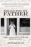 Essays for My Father: A Legacy of Passion, Politics, and Patriotism in Small-Town America. 0989148203 Book Cover