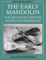 The Early Mandolin: The Mandolino and the Neapolitan Mandoline (Early Music Series, 9) 0198163029 Book Cover