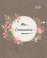 Ma Communion: Album pour une journ�e tr�s sp�ciale - Livre d'or avec beaucoup d'espace pour les souhaits b�nis - Amour, bonheur et b�n�dictions 1097977293 Book Cover