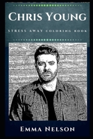 Chris Young Stress Away Coloring Book: An Adult Coloring Book Based on The Life of Chris Young. 1712844881 Book Cover