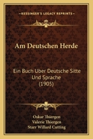 Am Deutschen Herde: Ein Buch �ber Deutsche Sitte Und Sprache 0270651837 Book Cover