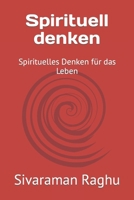 Spirituell denken: Spirituelles Denken für das Leben (German Edition) B0CVFSCPRV Book Cover