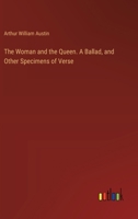 The Woman and the Queen. A Ballad, and Other Specimens of Verse 3385389321 Book Cover