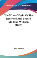 The Whole Works Of The Reverend And Leaned Mr. John Willison 0548727902 Book Cover