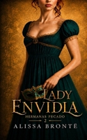 Lady Envidia: Romance histórico de Regencia con un conde irlandés, secretos familiares, venganza e intrigas de salón (Hermanas Pecado) (Spanish Edition) B0HG89NCTQ Book Cover