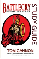 Battlecry of the Believer STUDY GUIDE: The Lord is sounding His Battlecry throughout the earth - it's time to reclaim our world for Him! B08J1V8J1X Book Cover