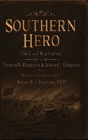 Southern Hero: The Civil War Letters of Thomas B. Hampton & Jestin C. Hampton 196707013X Book Cover