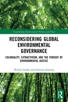 Reconsidering Global Environmental Governance (Transforming Environmental Politics and Policy) 1032894091 Book Cover