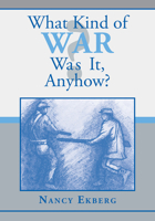 What Kind of War Was It, Anyhow? 1603063188 Book Cover