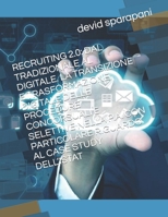RECRUITING 2.0: DAL TRADIZIONALE AL DIGITALE. LA TRANSIZIONE E TRASFORMAZIONE DIGITALE DELLE PROCEDURE CONCORSUALI E SELETTIVE NELLA P.A. CON ... AL CASE STUDY DELL’ISTAT (Italian Edition) B0CQV4PD8K Book Cover