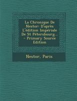 La Chronique De Nestor: D'après L'édition Impériale De St Pétersbourg... 1021377481 Book Cover