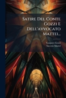 Satire Del Conte Gozzi E Dell'avvocato Mattei... 1276523785 Book Cover