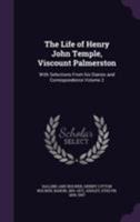 The Life of Henry John Temple, Viscount Palmerston: 1846-1865, Volume 2 3337095763 Book Cover