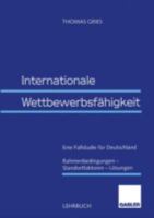 Internationale Wettbewerbsfähigkeit.: Eine Fallstudie für Deutschland Rahmenbedingungen - Standortfaktoren - Lösungen 3409123105 Book Cover