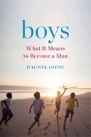 Boys: What It Means to Become a Man 1443442909 Book Cover