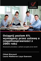 Osiągnij poziom 6% wymagany przez ustawę o niepełnosprawności z 2005 roku: Stosowane procedury i polityki przyjęte przez banki 6203645583 Book Cover