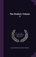 The Student, Volume 3 1357253060 Book Cover