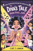 The Diva's Tale: Diana Ross for Kids: How a Girl from Detroit Became the Queen of Motown B0F4NH3QL7 Book Cover