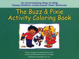 The Buzz & Pixie Activity Coloring Book: An Entertaining Way to Help Young Children Understand Their Behavior 1886941335 Book Cover