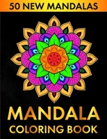 Mandala Coloring Book, 50 New Mandalas B09CRNQ4QV Book Cover