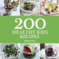 200 Healthy Kids Recipes 141624574X Book Cover
