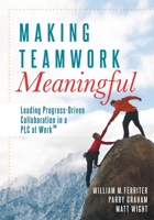 Making Teamwork Meaningful: Leading Progress-Driven Collaboration in a PLC 1936765292 Book Cover