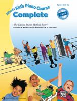 Alfred's Kid's Piano Course Complete: The Easiest Piano Method Ever! 073909257X Book Cover