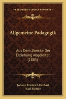 Allgemeine P�dagogik Aus Dem Zwecke Der Erziehung Abgeleitet 1167493133 Book Cover