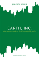 Earth, Inc.: Using Nature's Rules to Build Sustainable Profits 1422127176 Book Cover