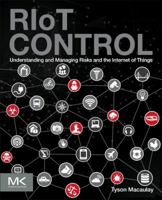Riot Control: Understanding and Managing Risks and the Internet of Things 0124199712 Book Cover