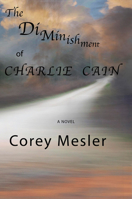 The Diminishment of Charlie Cain 1604892811 Book Cover