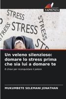 Un veleno silenzioso: domare lo stress prima che sia lui a domare te (Italian Edition) 6630049225 Book Cover