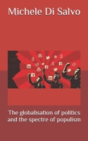 The globalisation of politics and the spectre of populism B0FKGF3PN7 Book Cover