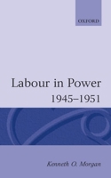 Labour in Power, 1945-1951 0192851500 Book Cover