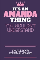 It's An Amanda Thing You Wouldn't Understand Small (6x9) Journal/Diary: A cute notebook or notepad to write in for any book lovers, doodle writers and budding authors! 1709950269 Book Cover