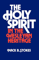 The Holy Spirit in the Wesleyan Heritage 0687173108 Book Cover