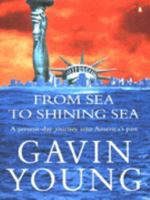 From Sea to Shining Sea: Present-day Journey into America's Past 0091753554 Book Cover