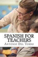 Spanish for Teachers: Essential Power Words and Phrases for Workplace Survival 1500998591 Book Cover